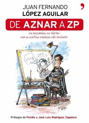 DE AZNAR A ZP | 9788484607878 | LÓPEZ AGUILAR, JUAN FERNANDO | Llibreria L'Illa - Llibreria Online de Mollet - Comprar llibres online