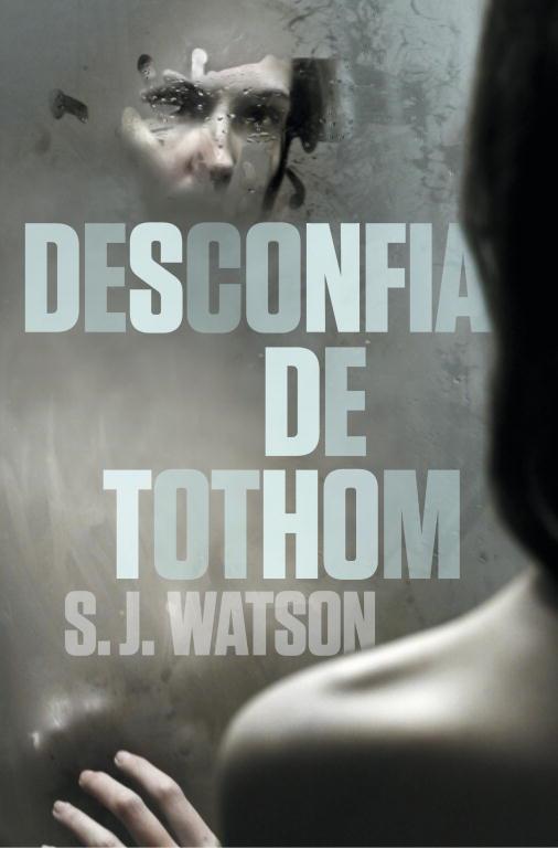 DESCONFIA DE TOTHOM | 9788401387791 | WATSON, S.J. | Llibreria L'Illa - Llibreria Online de Mollet - Comprar llibres online