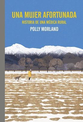 MUJER AFORTUNADA. HISTORIA DE UNA MÉDICA RURAL | 9788419158772 | MORLAND, POLLY | Llibreria L'Illa - Llibreria Online de Mollet - Comprar llibres online