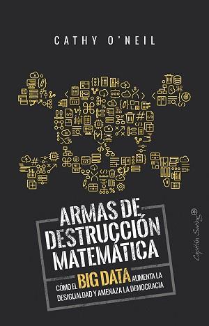 ARMAS DE DESTRUCCIÓN MATEMÁTICA | 9788494740848 | O'NEIL, CATHY | Llibreria L'Illa - Llibreria Online de Mollet - Comprar llibres online