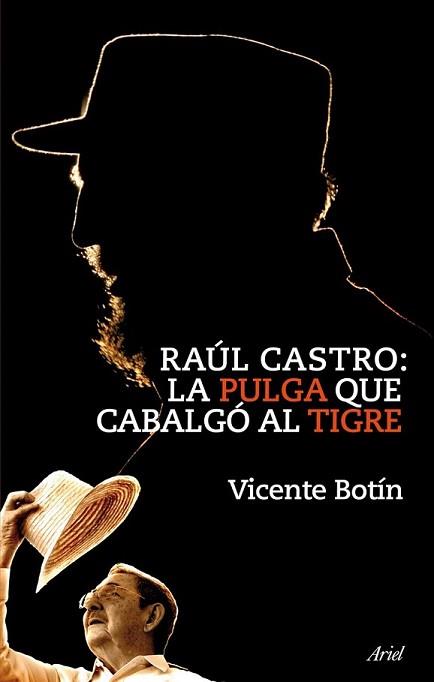 RAÚL CASTRO LA PULGA QUE CABALGO AL TIGRE | 9788434469303 | BOTIN, VICENTE | Llibreria L'Illa - Llibreria Online de Mollet - Comprar llibres online