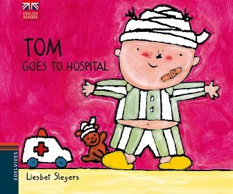 TOM GOES TO HOSPITAL | 9788426390790 | SLEGERS, LIESBET | Llibreria L'Illa - Llibreria Online de Mollet - Comprar llibres online