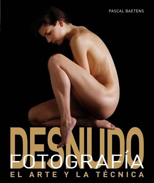 FOTOGRAFÍA DEL DESNUDO  | 9788496669628 | BAETENS, PASCAL | Llibreria L'Illa - Llibreria Online de Mollet - Comprar llibres online