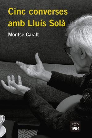 CINC CONVERSES AMB LLUÍS SOLÀ | 9788418858116 | CARALT, MONTSE | Llibreria L'Illa - Llibreria Online de Mollet - Comprar llibres online