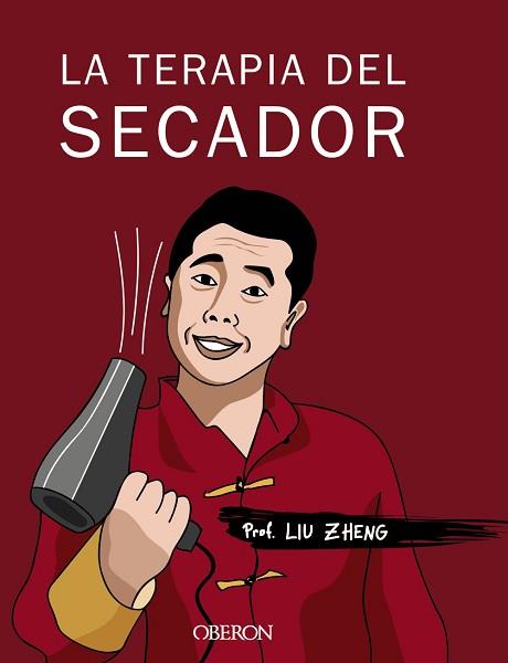 TERAPIA DEL SECADOR, LA | 9788441538726 | ZHENG, LIU | Llibreria L'Illa - Llibreria Online de Mollet - Comprar llibres online