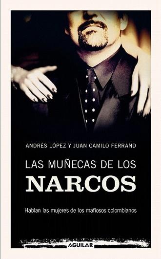 MUÑECAS DE LOS NARCOS, LAS | 9788403100909 | LOPEZ, ANDRES / JUAN CAMILO FERRAND | Llibreria L'Illa - Llibreria Online de Mollet - Comprar llibres online