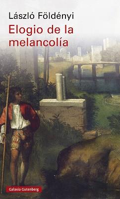 ELOGIO DE LA MELANCOLÍA | 9788419738158 | FÖLDÉNYI, LÁSZLÓ | Llibreria L'Illa - Llibreria Online de Mollet - Comprar llibres online