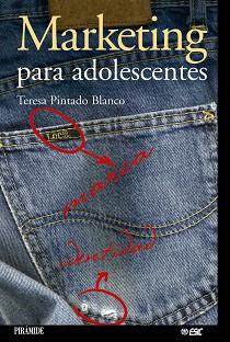 MARKETING PARA ADOLESCENTES | 9788436818925 | PINTADO BLANCO, TERESA | Llibreria L'Illa - Llibreria Online de Mollet - Comprar llibres online