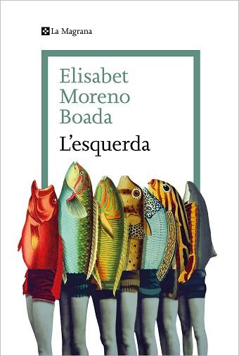 ESQUERDA, L' | 9788419334077 | MORENO BOADA, ELISABET | Llibreria L'Illa - Llibreria Online de Mollet - Comprar llibres online