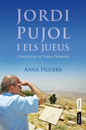 JORDI PUJOL I ELS JUEUS | 9788498091687 | FIGUERA RAICHS, ANNA | Llibreria L'Illa - Llibreria Online de Mollet - Comprar llibres online