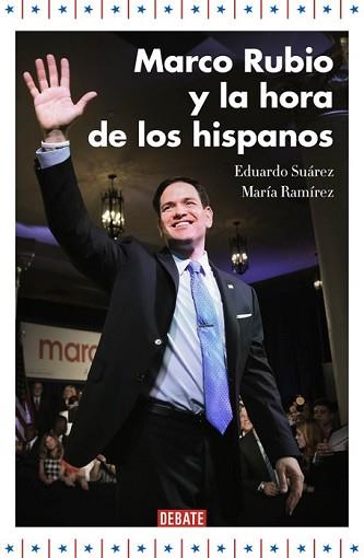 MARCO RUBIO Y LA HORA DE LOS HISPANOS | 9788499925707 | SUÁREZ, EDUARDO /  RAMÍREZ,MARÍA | Llibreria L'Illa - Llibreria Online de Mollet - Comprar llibres online