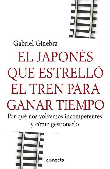 JAPONES QUE ESTRELLO EL TREN PARA GANAR TIEMPO, EL | 9788415431190 | GINEBRA, GABRIEL | Llibreria L'Illa - Llibreria Online de Mollet - Comprar llibres online