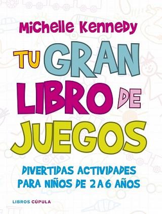 TU GRAN LIBRO DE JUEGOS | 9788448067502 | KENNEDY, MICHELLE | Llibreria L'Illa - Llibreria Online de Mollet - Comprar llibres online