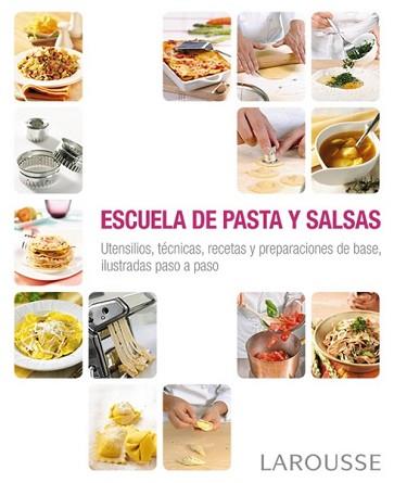 ESCUELA DE PASTA Y SALSAS | 9788416368341 | LAROUSSE EDITORIAL | Llibreria L'Illa - Llibreria Online de Mollet - Comprar llibres online