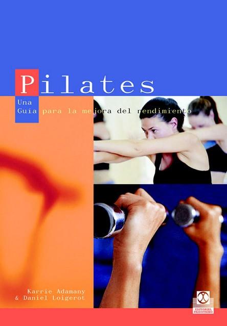 PILATES | 9788480198639 | ADAMANY, KARRIE/LOIGEROT, DANIEL | Llibreria L'Illa - Llibreria Online de Mollet - Comprar llibres online