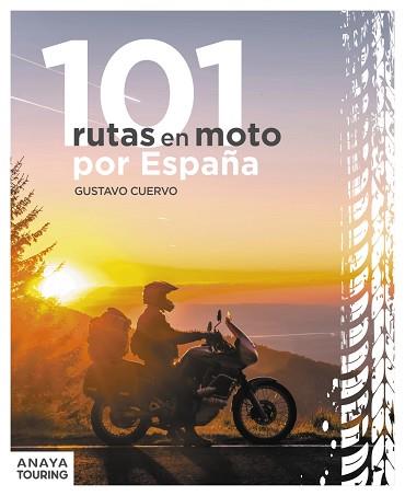 101 RUTAS EN MOTO POR ESPAÑA | 9788491586661 | CUERVO VALCÁRCEL, GUSTAVO | Llibreria L'Illa - Llibreria Online de Mollet - Comprar llibres online