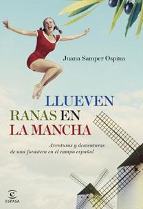 LLUEVEN RANAS EN LA MANCHA | 9788467031669 | SAMPER OSPINA, JUANA | Llibreria L'Illa - Llibreria Online de Mollet - Comprar llibres online