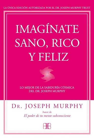 IMAGÍNATE SANO RICO Y FELIZ | 9788415292302 | MURPHY, JOSEPH | Llibreria L'Illa - Llibreria Online de Mollet - Comprar llibres online