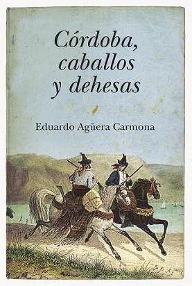 CORDOBA CABALLOS Y DEHESAS | 9788496968943 | AGUERA CARMONA, EDUARDO | Llibreria L'Illa - Llibreria Online de Mollet - Comprar llibres online