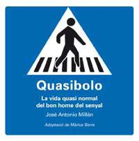 QUASIBOLO : LA VIDA QUASI NORMAL DEL BON HOME DEL SENYAL | 9788478718986 | MILLAN, JOSE ANTONIO (1954-) | Llibreria L'Illa - Llibreria Online de Mollet - Comprar llibres online