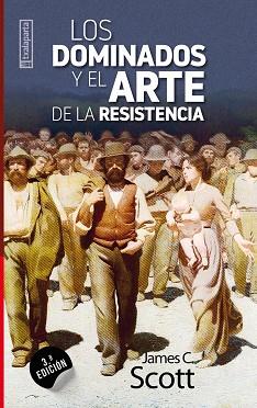 DOMINADOS Y EL ARTE DE LA RESISTENCIA, LOS | 9788481362824 | SCOTT, JAMES C. | Llibreria L'Illa - Llibreria Online de Mollet - Comprar llibres online