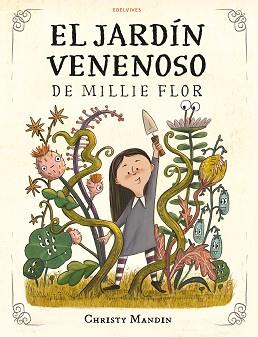 JARDÍN VENENOSO DE MILLIE FLOR, EL | 9788414061374 | MANDIN, CHRISTY | Llibreria L'Illa - Llibreria Online de Mollet - Comprar llibres online