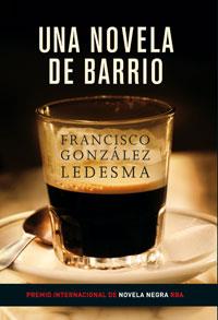 NOVELA DE BARRIO, UNA | 9788479016241 | GONZÁLEZ LEDESMA, FRANCISCO