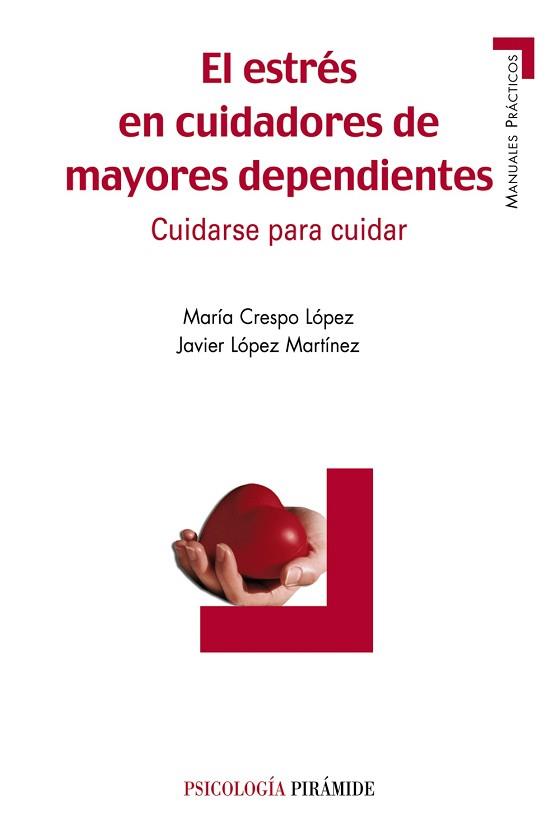 ESTRES EN CUIDADORES DE MAYORES DEPENDIENTES | 9788436820898 | CRESPO LÓPEZ, MARÍA/LÓPEZ MARTÍNEZ, JAVIER