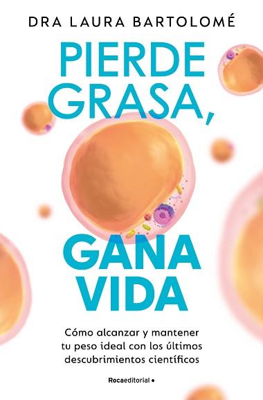 PIERDE GRASA GANA VIDA | 9788419965127 | BARTOLOMÉ, DRA. LAURA | Llibreria L'Illa - Llibreria Online de Mollet - Comprar llibres online