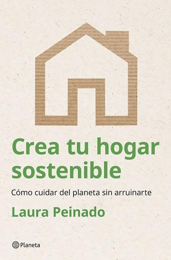 CREA TU HOGAR SOSTENIBLE | 9788408294474 | PEINADO, LAURA | Llibreria L'Illa - Llibreria Online de Mollet - Comprar llibres online