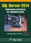 SQL SERVER 2014 SOLUCIONES PRÁCTICAS DE ADMINISTRACIÓN | 9788499645179 | MEDINA SERRANO, SANTIAGO | Llibreria L'Illa - Llibreria Online de Mollet - Comprar llibres online