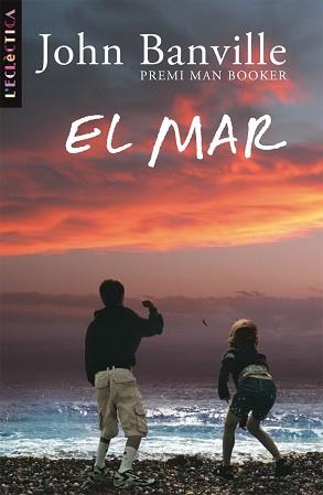 MAR,EL -PREMI MAN BOOKER- | 9788498241266 | BANVILLE, JOHN | Llibreria L'Illa - Llibreria Online de Mollet - Comprar llibres online