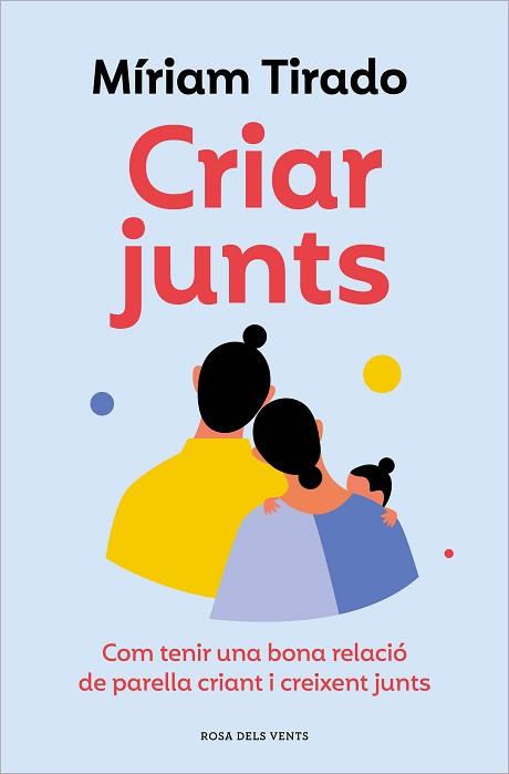 CRIAR JUNTS | 9788419259707 | TIRADO, MÍRIAM | Llibreria L'Illa - Llibreria Online de Mollet - Comprar llibres online