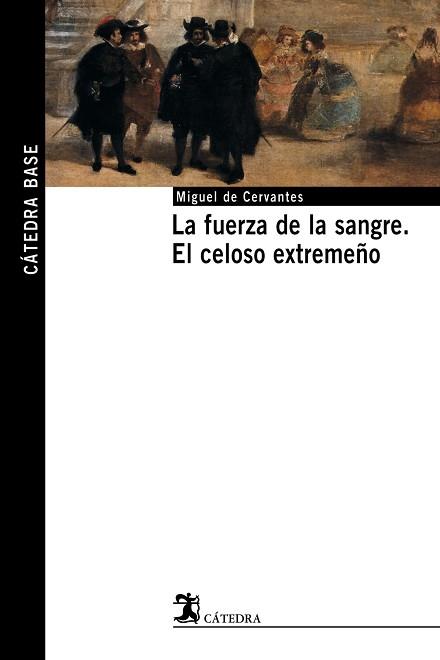 FUERZA DE LA SANGRE ; EL CELOSO EXTREMEÑO, LA | 9788437621494 | CERVANTES SAAVEDRA, MIGUEL DE | Llibreria L'Illa - Llibreria Online de Mollet - Comprar llibres online