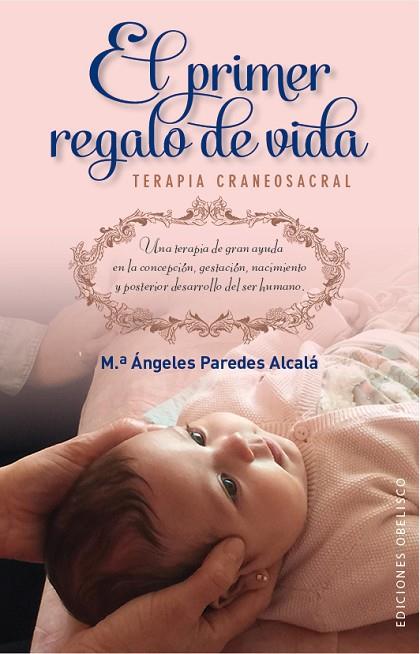 PRIMER REGALO DE VIDA. TERAPIA CRANEOSACRAL | 9788491110187 | PAREDES ALCALÁ, Mª ÁNGELES | Llibreria L'Illa - Llibreria Online de Mollet - Comprar llibres online