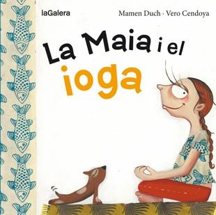 MAIA I EL IOGA, LA | 9788424654467 | DUCH, MAMEN | Llibreria L'Illa - Llibreria Online de Mollet - Comprar llibres online