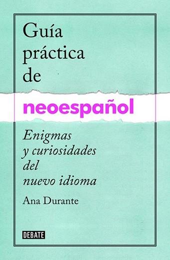 GUÍA PRÁCTICA DE NEOESPAÑOL | 9788499925516 | DURANTE, ANA | Llibreria L'Illa - Llibreria Online de Mollet - Comprar llibres online