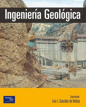 INGENIERIA GEOLOGICA | 9788420531045 | GONZALEZ DE VALLEJO,LUIS I | Llibreria L'Illa - Llibreria Online de Mollet - Comprar llibres online