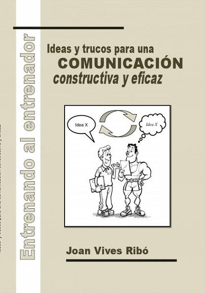 ENTRENANDO AL ENTRENADOR. IDEAS Y TRUCOS PARA UNA COMUNICACIÓN CONSTRUCTIVA Y EF | 9788490099452 | VIVES RIBÓ, JOAN | Llibreria L'Illa - Llibreria Online de Mollet - Comprar llibres online