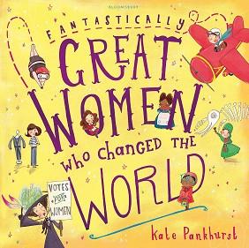 FANTASTICALLY GREAT WOMEN WHO CHANGED THE WORLD | 9781408876985 | PANKHURST, KATE | Llibreria L'Illa - Llibreria Online de Mollet - Comprar llibres online