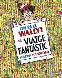 ON ÉS EL WALLY? - EL VIATGE FANTÀSTIC | 9788419910493 | HANDFORD, MARTIN | Llibreria L'Illa - Llibreria Online de Mollet - Comprar llibres online