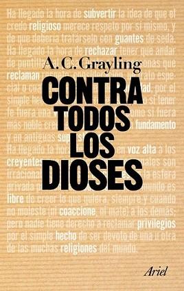 CONTRA TODOS LOS DIOSES | 9788434469822 | GRAYLING, A.C. | Llibreria L'Illa - Llibreria Online de Mollet - Comprar llibres online