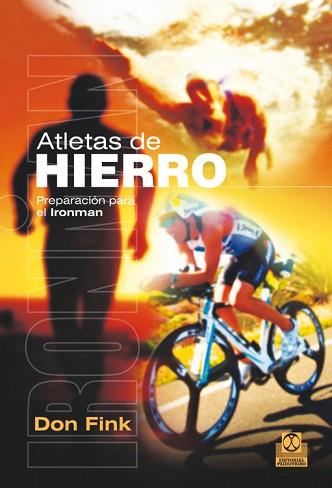 ATLETAS DE HIERRO. PREPARACIÓN PARA EL IRONMAN | 9788499104287 | FINK, DON | Llibreria L'Illa - Llibreria Online de Mollet - Comprar llibres online