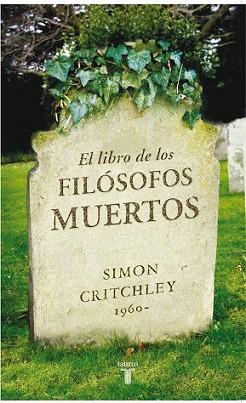 LIBRO DE LOS FILOSOFOS MUERTOS, EL | 9788430606771 | CRITCHLEY, SIMON | Llibreria L'Illa - Llibreria Online de Mollet - Comprar llibres online