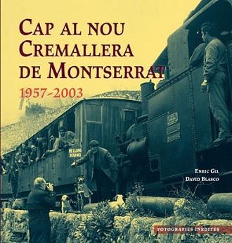 CAP EL NOU CREMALLERA DE MONTSERRAT 1957-2003 | 9788495695949 | GIL,ENRIC/BLASCO,DAVID