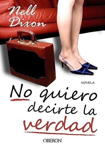 NO QUIERO DECIRTE LA VERDAD | 9788498774474 | DIXON, NELL | Llibreria L'Illa - Llibreria Online de Mollet - Comprar llibres online