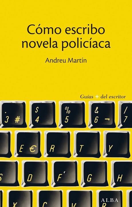 CÓMO ESCRIBO NOVELA POLICÍACA | 9788490650608 | MARTÍN, ANDREU | Llibreria L'Illa - Llibreria Online de Mollet - Comprar llibres online