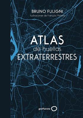 ATLAS DE HUELLAS EXTRATERRESTRES | 9788408184263 | FULIGNI, BRUNO | Llibreria L'Illa - Llibreria Online de Mollet - Comprar llibres online