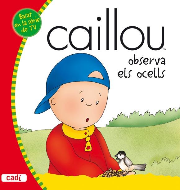 CAILLOU OBSERVA ELS OCELLS | 9788447460458 | Llibreria L'Illa - Llibreria Online de Mollet - Comprar llibres online