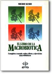 LIBRO DE LA MACROBIOTICA, EL | 9788476401347 | KUSHI, MICHIO | Llibreria L'Illa - Llibreria Online de Mollet - Comprar llibres online